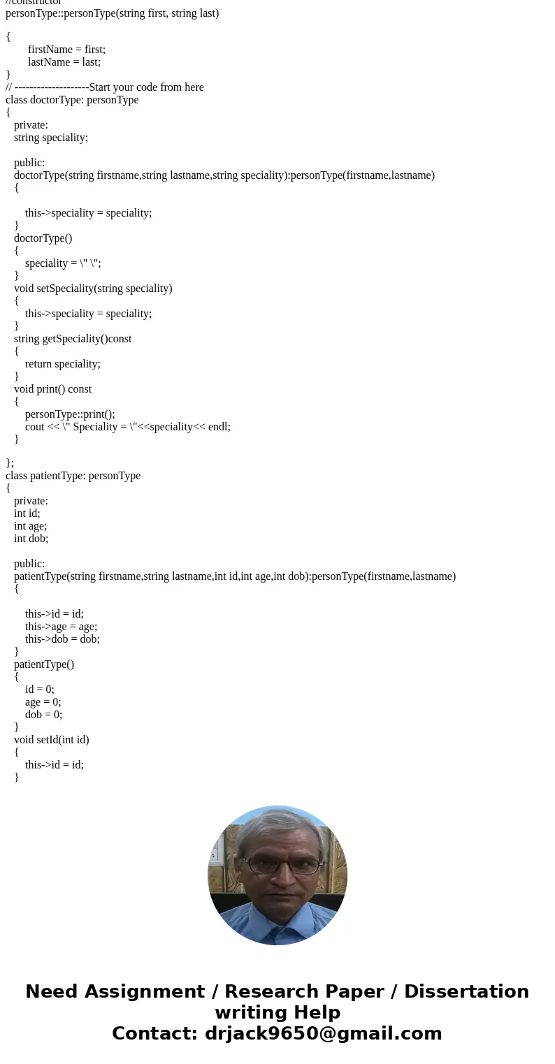 C++ PROGRAMMING CODE NEEDED IS BELOW: Question (Inheritance) Derive the class doctor Type, inherited from the class personType, with an additional class member  C++ PROGRAMMING CODE NEEDED IS BELOW: Question (Inheritance) Derive the class doctor Type, inherited from the class personType, with an additional class member