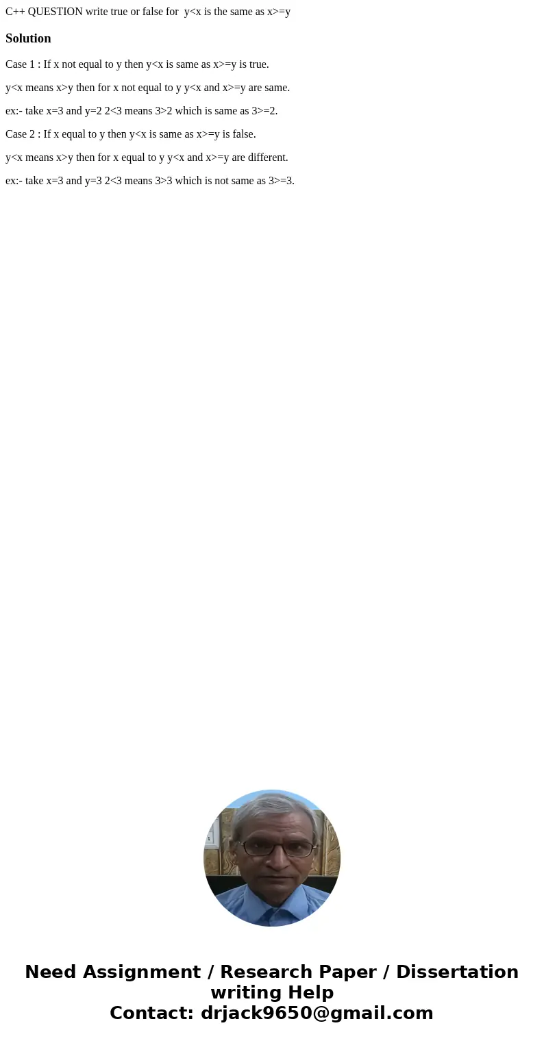 C++ QUESTION write true or false for y<x is the same as x>=ySolutionCase 1 : If x not equal to y then y<x is same as x>=y is true. y<x means x> C++ QUESTION write true or false for y<x is the same as x>=ySolutionCase 1 : If x not equal to y then y<x is same as x>=y is true. y<x means x>
