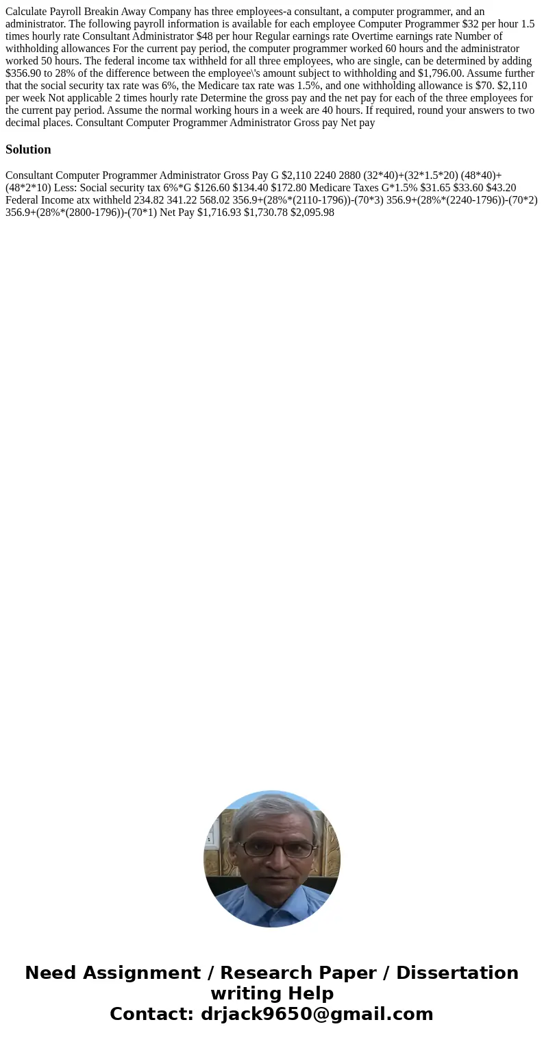  Calculate Payroll Breakin Away Company has three employees-a consultant, a computer programmer, and an administrator. The following payroll information is avai