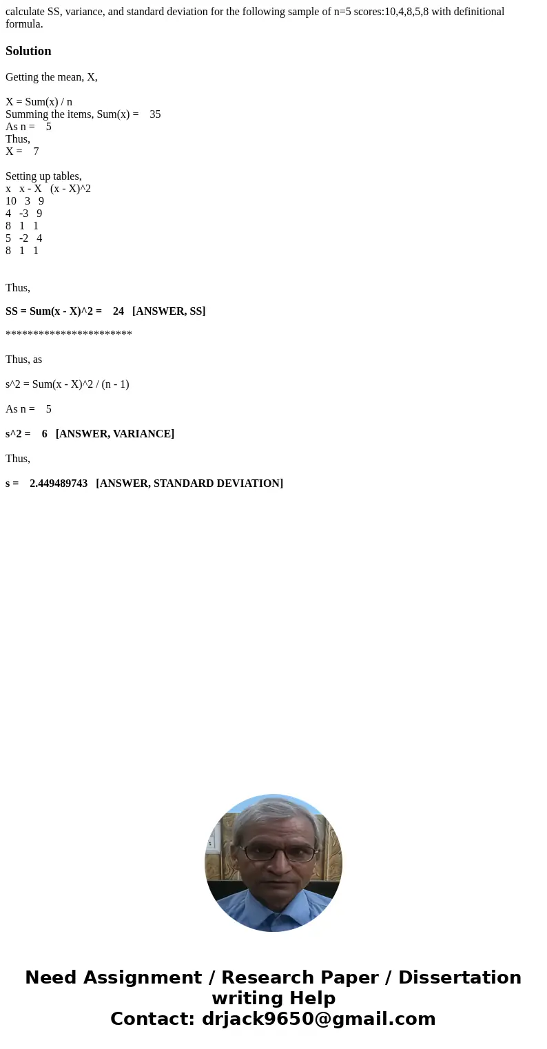calculate SS, variance, and standard deviation for the following sample of n=5 scores:10,4,8,5,8 with definitional formula.SolutionGetting the mean, X, X = Sum(