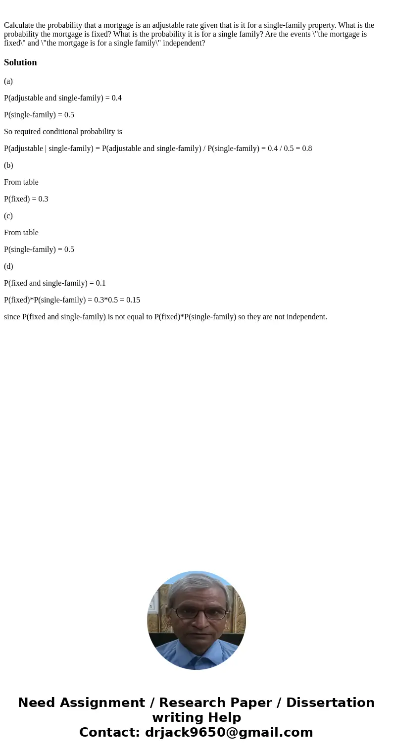 Calculate the probability that a mortgage is an adjustable rate given that is it for a single-family property. What is the probability the mortgage is fixed? W  Calculate the probability that a mortgage is an adjustable rate given that is it for a single-family property. What is the probability the mortgage is fixed? W