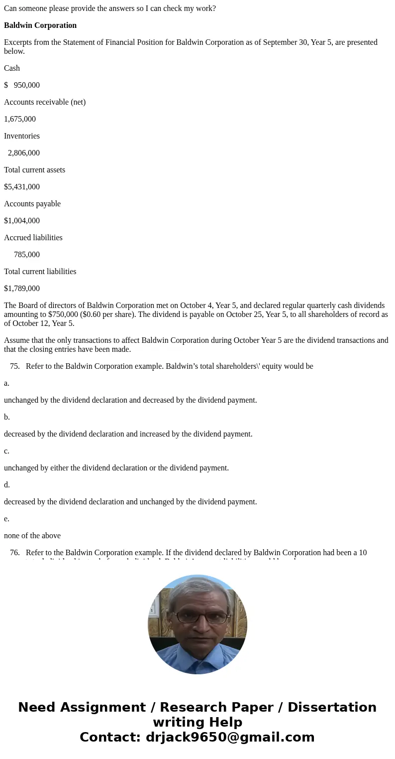 Can someone please provide the answers so I can check my work? Baldwin Corporation Excerpts from the Statement of Financial Position for Baldwin Corporation as 