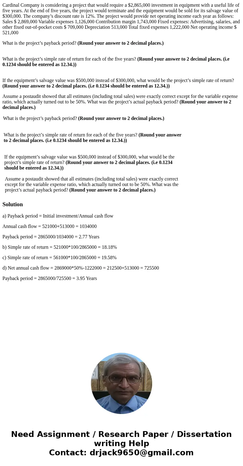 Cardinal Company is considering a project that would require a $2,865,000 investment in equipment with a useful life of five years. At the end of five years, th Cardinal Company is considering a project that would require a $2,865,000 investment in equipment with a useful life of five years. At the end of five years, th
