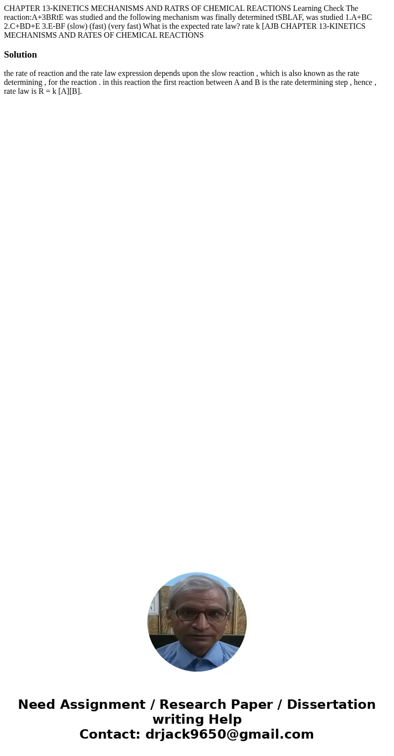  CHAPTER 13-KINETICS MECHANISMS AND RATRS OF CHEMICAL REACTIONS Learning Check The reaction:A+3BRtE was studied and the following mechanism was finally determin