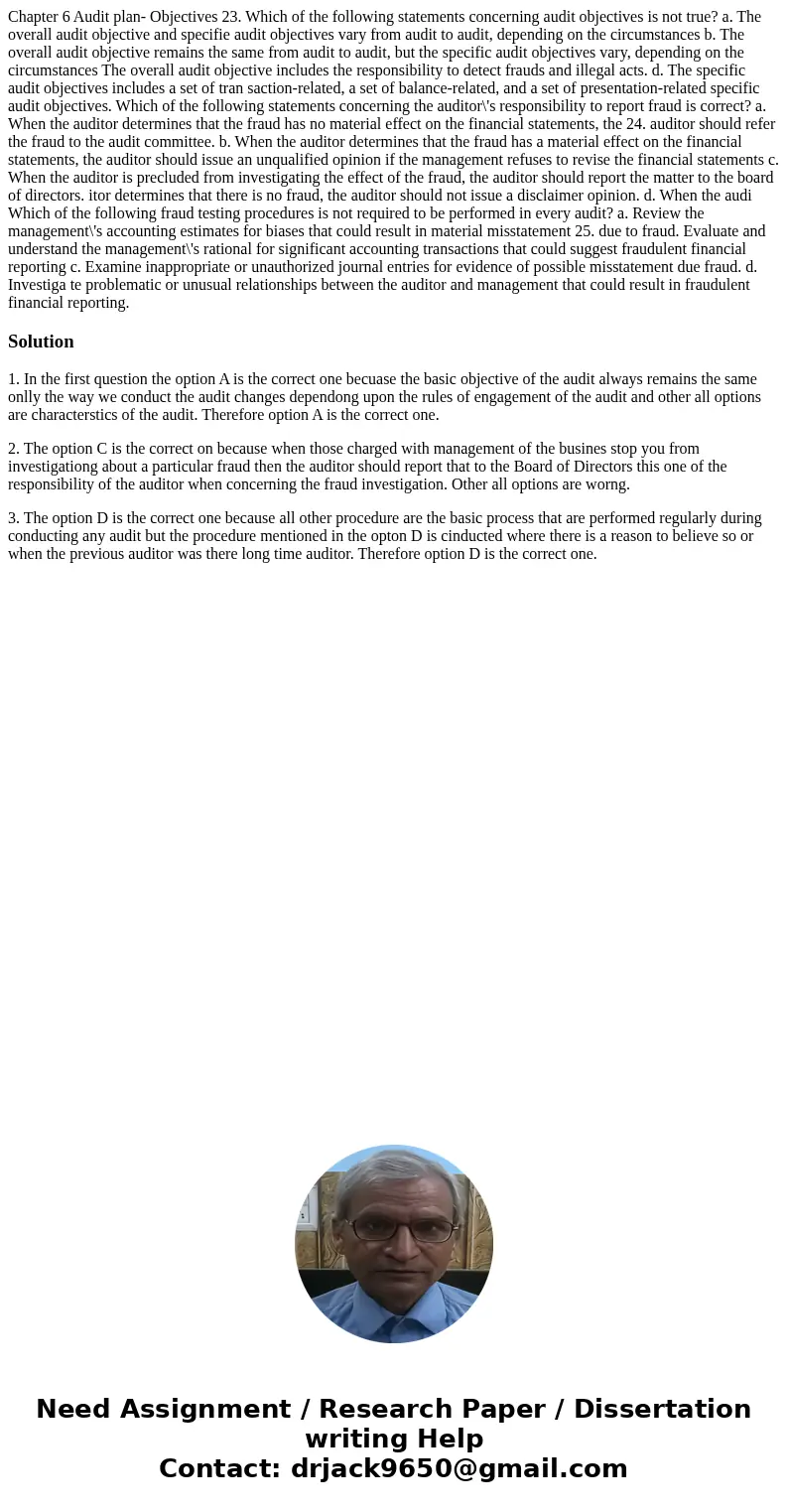  Chapter 6 Audit plan- Objectives 23. Which of the following statements concerning audit objectives is not true? a. The overall audit objective and specifie aud