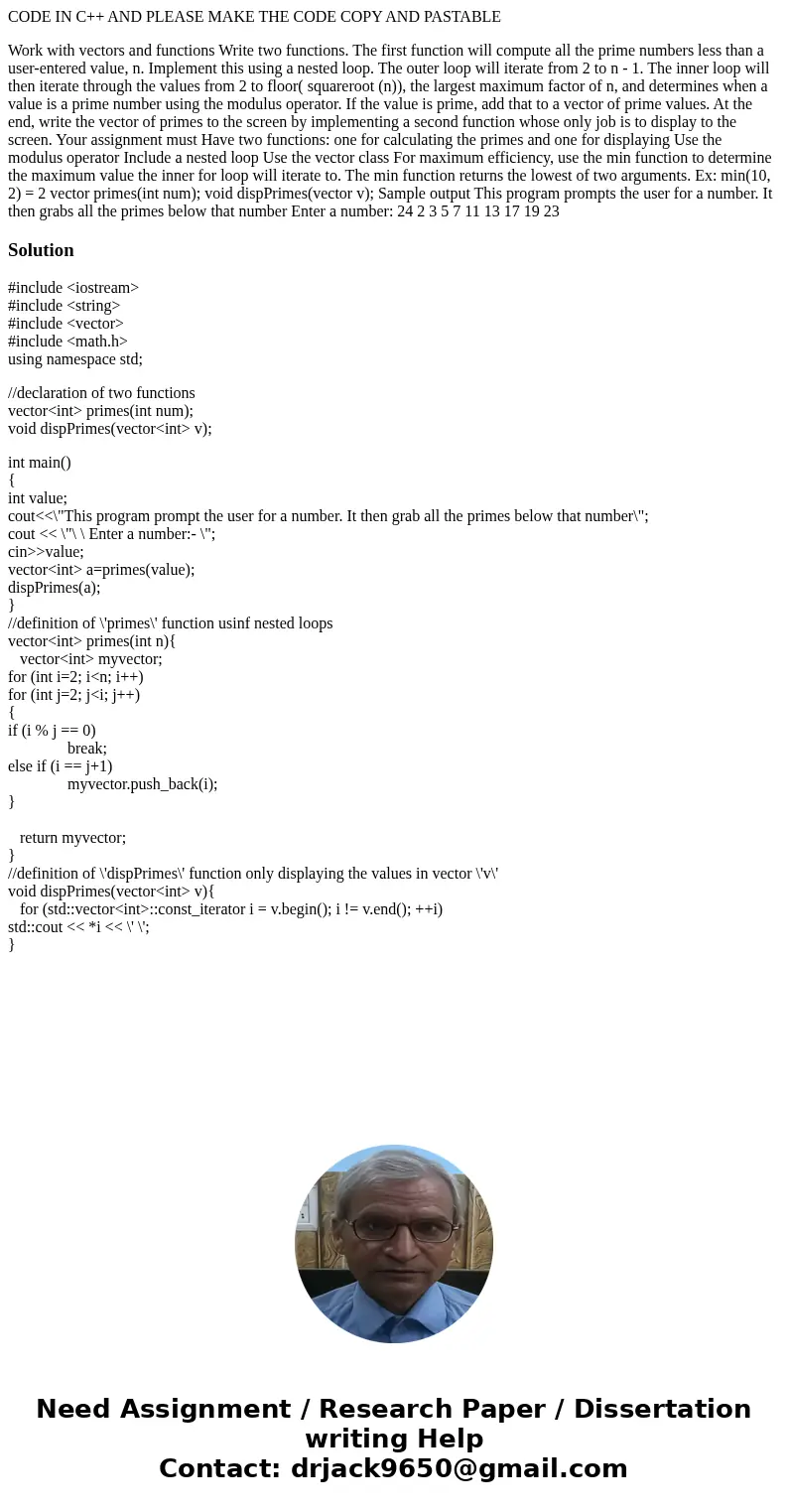 CODE IN C++ AND PLEASE MAKE THE CODE COPY AND PASTABLE Work with vectors and functions Write two functions. The first function will compute all the prime number CODE IN C++ AND PLEASE MAKE THE CODE COPY AND PASTABLE Work with vectors and functions Write two functions. The first function will compute all the prime number