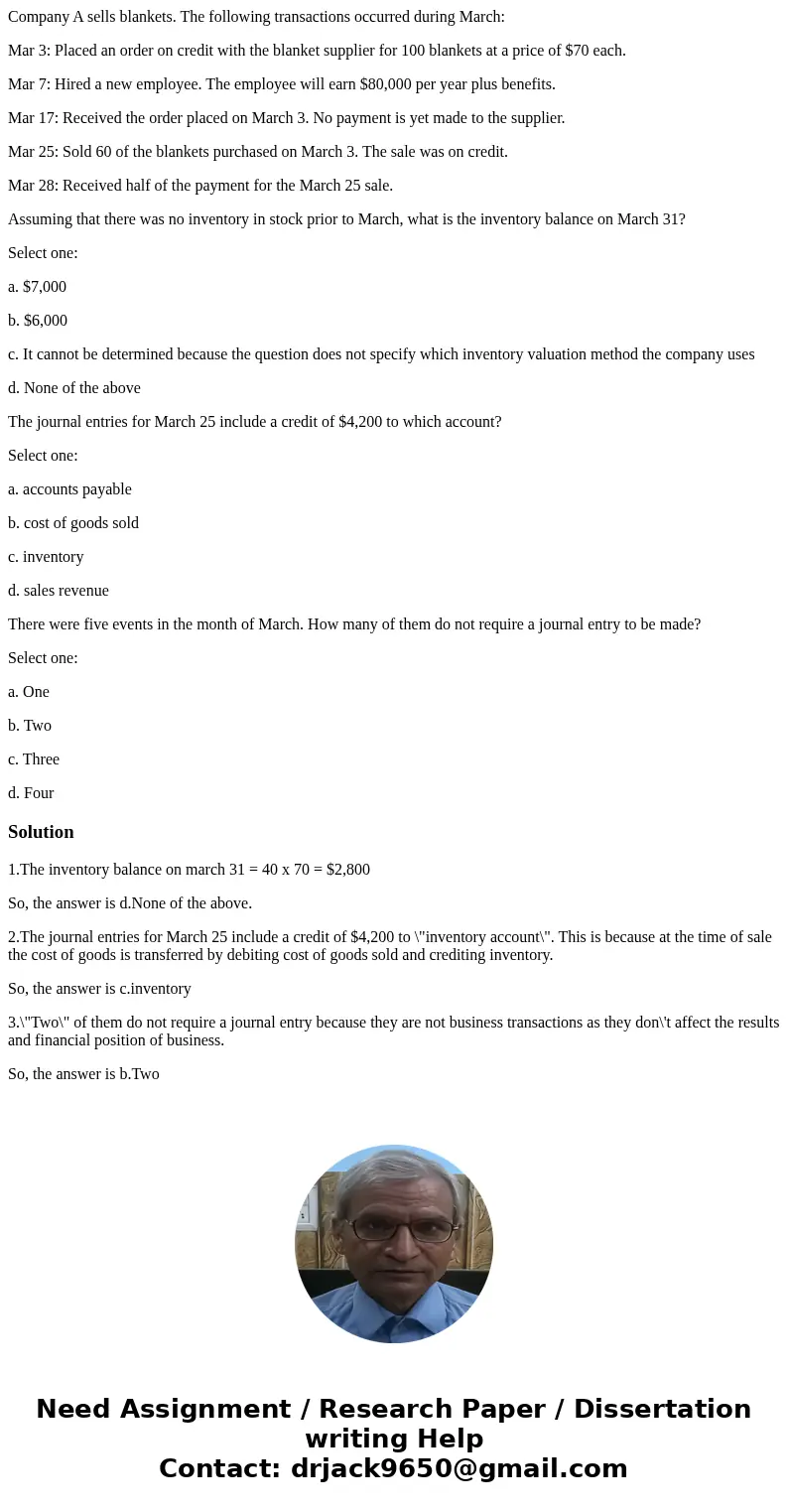 Company A sells blankets. The following transactions occurred during March: Mar 3: Placed an order on credit with the blanket supplier for 100 blankets at a pri Company A sells blankets. The following transactions occurred during March: Mar 3: Placed an order on credit with the blanket supplier for 100 blankets at a pri