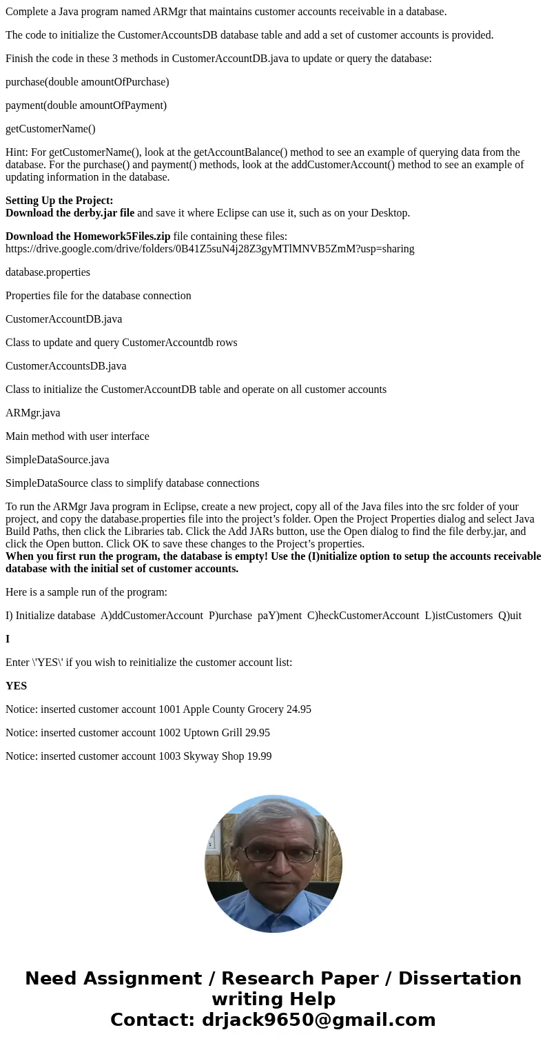 Complete a Java program named ARMgr that maintains customer accounts receivable in a database. The code to initialize the CustomerAccountsDB database table and  Complete a Java program named ARMgr that maintains customer accounts receivable in a database. The code to initialize the CustomerAccountsDB database table and
