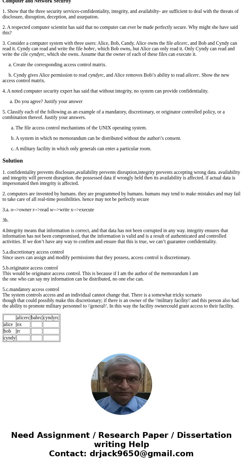 Computer and Network Security 1. Show that the three security services-confidentiality, integrity, and availabilty- are sufficient to deal with the threats of d Computer and Network Security 1. Show that the three security services-confidentiality, integrity, and availabilty- are sufficient to deal with the threats of d