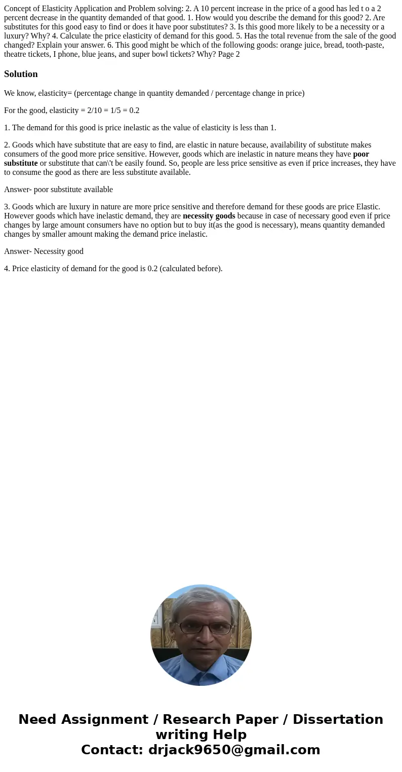 Concept of Elasticity Application and Problem solving: 2. A 10 percent increase in the price of a good has led t o a 2 percent decrease in the quantity demande  Concept of Elasticity Application and Problem solving: 2. A 10 percent increase in the price of a good has led t o a 2 percent decrease in the quantity demande