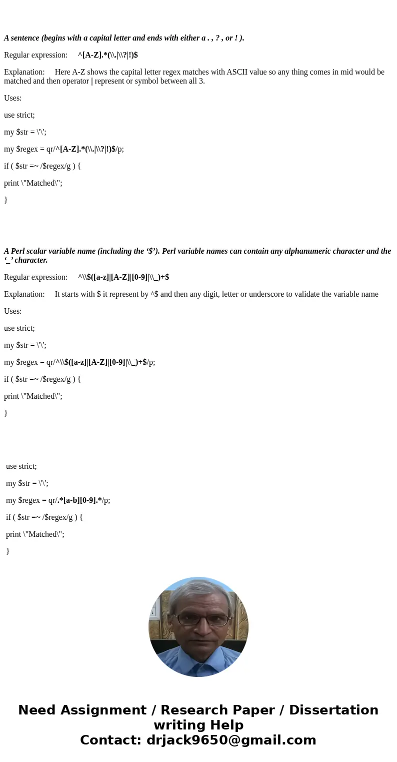 Construct regular expressions in Perl for the following: • Any string that contains an ‘a’ or ‘b’ followed by at least one digit. • Any 5 digit integer. • Any s Construct regular expressions in Perl for the following: • Any string that contains an ‘a’ or ‘b’ followed by at least one digit. • Any 5 digit integer. • Any s