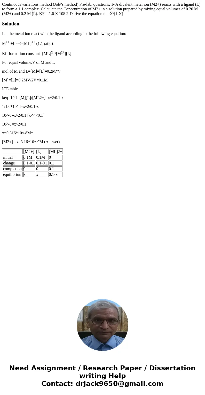 Continuous variations method (Job\'s method) Pre-lab. questions: 1- A divalent metal ion (M2+) reacts with a ligand (L) to form a 1:1 complex. Calculate the Co  Continuous variations method (Job\'s method) Pre-lab. questions: 1- A divalent metal ion (M2+) reacts with a ligand (L) to form a 1:1 complex. Calculate the Co