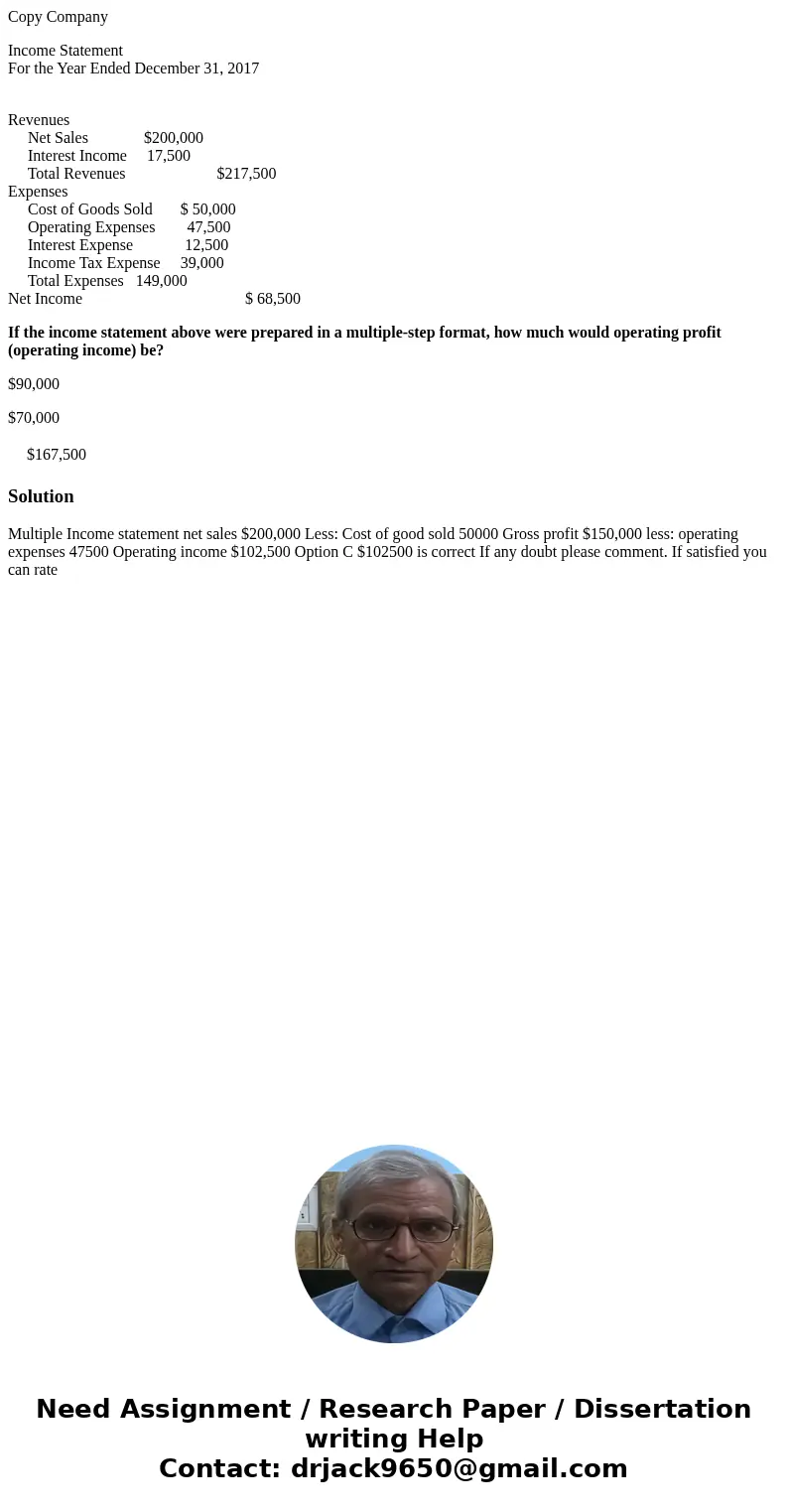 Copy Company Income Statement For the Year Ended December 31, 2017 Revenues Net Sales $200,000 Interest Income 17,500 Total Revenues $217,500 Expenses Cost of G