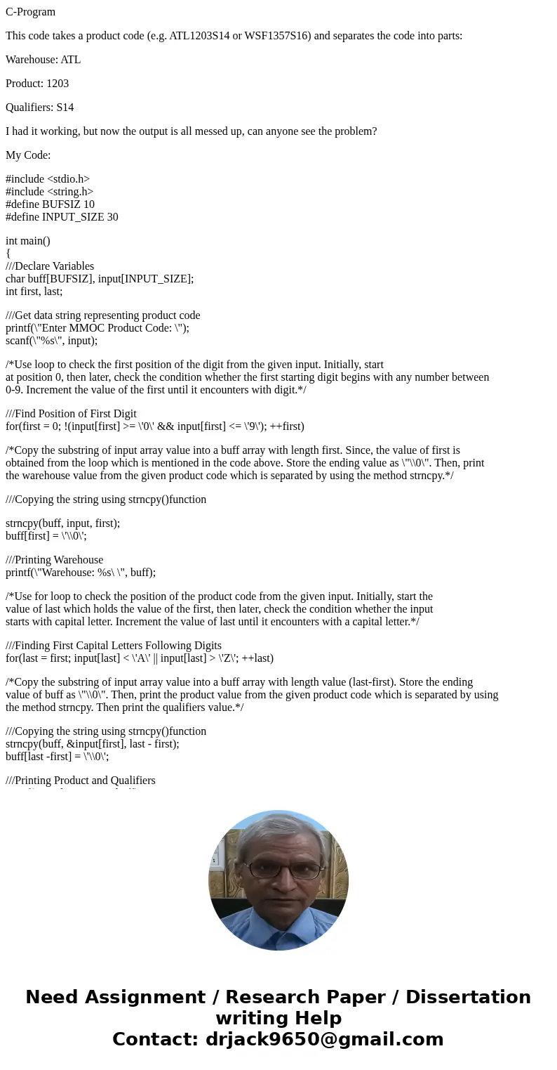 C-Program This code takes a product code (e.g. ATL1203S14 or WSF1357S16) and separates the code into parts: Warehouse: ATL Product: 1203 Qualifiers: S14 I had i