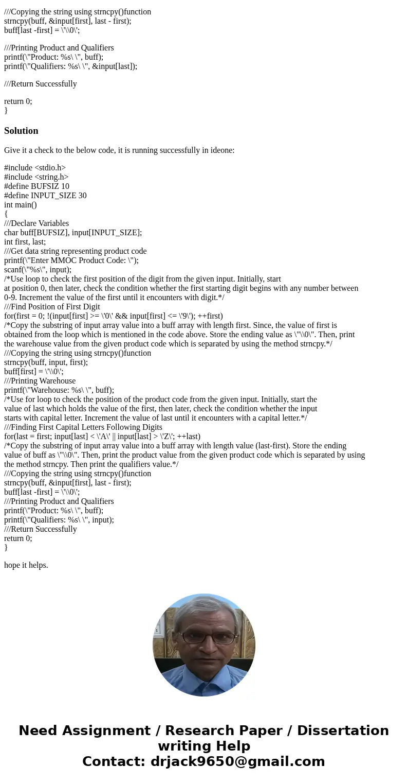 C-Program This code takes a product code (e.g. ATL1203S14 or WSF1357S16) and separates the code into parts: Warehouse: ATL Product: 1203 Qualifiers: S14 I had i
