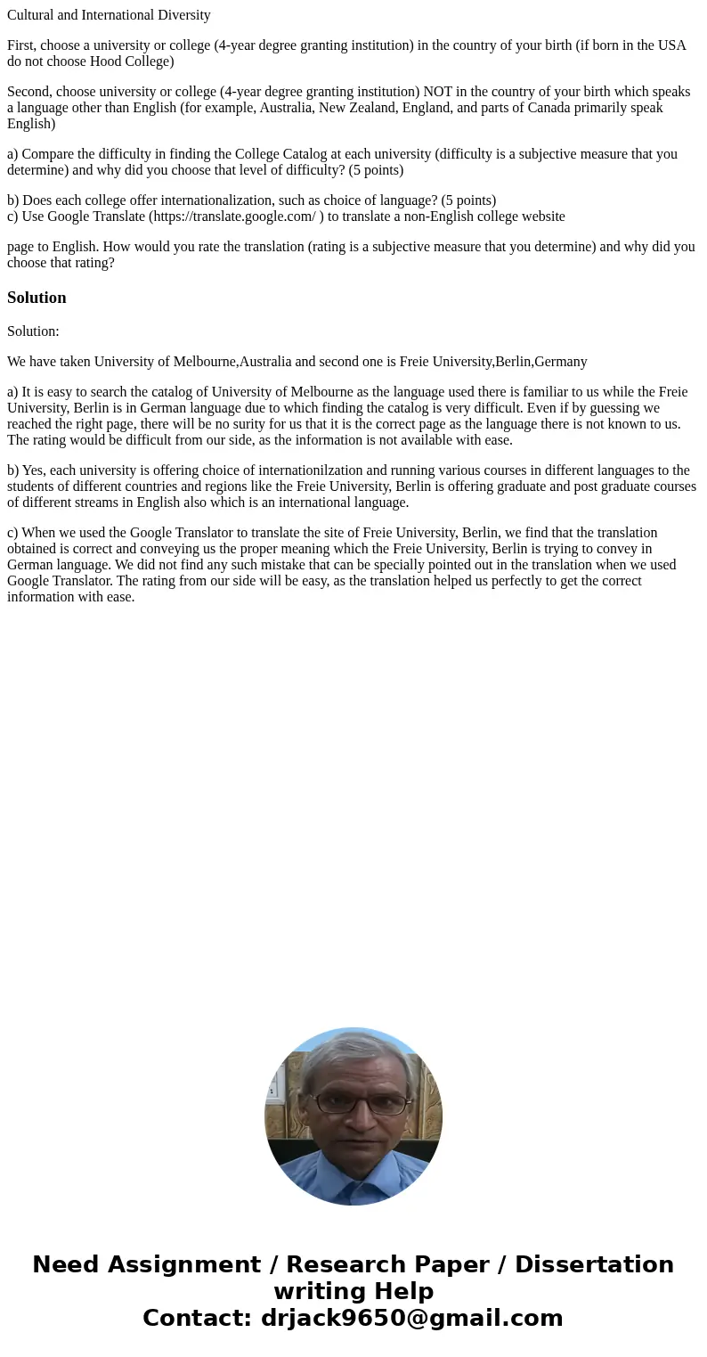 Cultural and International Diversity First, choose a university or college (4-year degree granting institution) in the country of your birth (if born in the USA Cultural and International Diversity First, choose a university or college (4-year degree granting institution) in the country of your birth (if born in the USA