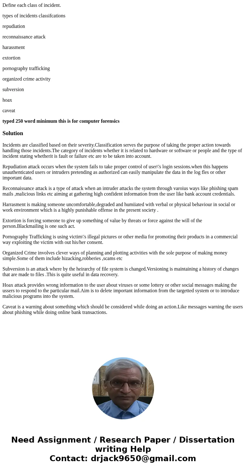 Define each class of incident. types of incidents classifcations repudiation reconnaissance attack harassment extortion pornography trafficking organized crime  Define each class of incident. types of incidents classifcations repudiation reconnaissance attack harassment extortion pornography trafficking organized crime