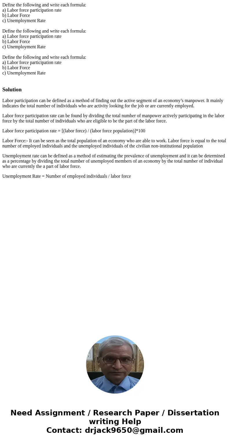  Define the following and write each formula: a) Labor force participation rate b) Labor Force c) Unemployment Rate Define the following and write each formula: