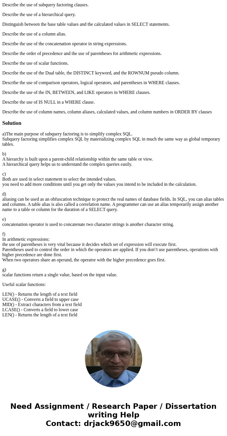 Describe the use of subquery factoring clauses. Describe the use of a hierarchical query. Distinguish between the base table values and the calculated values in Describe the use of subquery factoring clauses. Describe the use of a hierarchical query. Distinguish between the base table values and the calculated values in