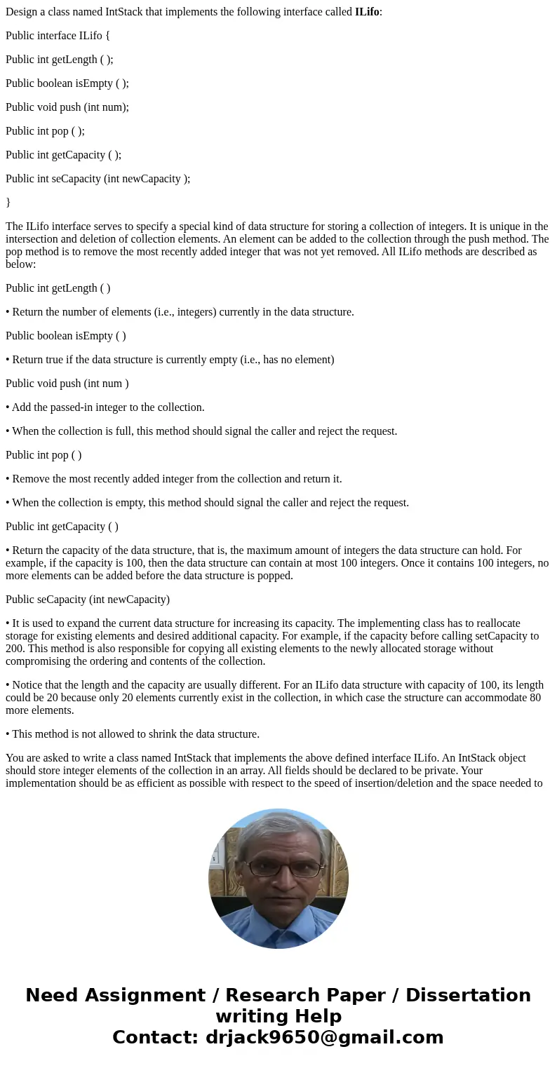 Design a class named IntStack that implements the following interface called ILifo: Public interface ILifo { Public int getLength ( ); Public boolean isEmpty (  Design a class named IntStack that implements the following interface called ILifo: Public interface ILifo { Public int getLength ( ); Public boolean isEmpty (
