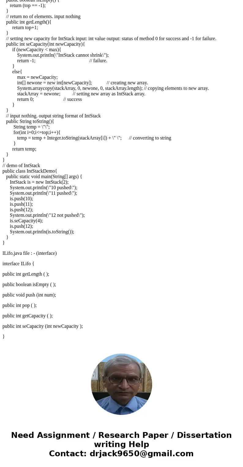 Design a class named IntStack that implements the following interface called ILifo: Public interface ILifo { Public int getLength ( ); Public boolean isEmpty (  Design a class named IntStack that implements the following interface called ILifo: Public interface ILifo { Public int getLength ( ); Public boolean isEmpty (