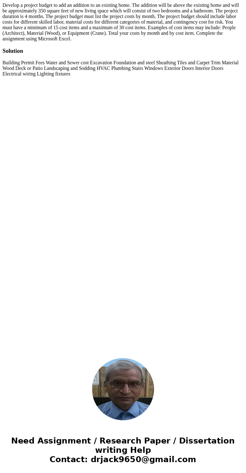 Develop a project budget to add an addition to an existing home. The addition will be above the existing home and will be approximately 350 square feet of new l