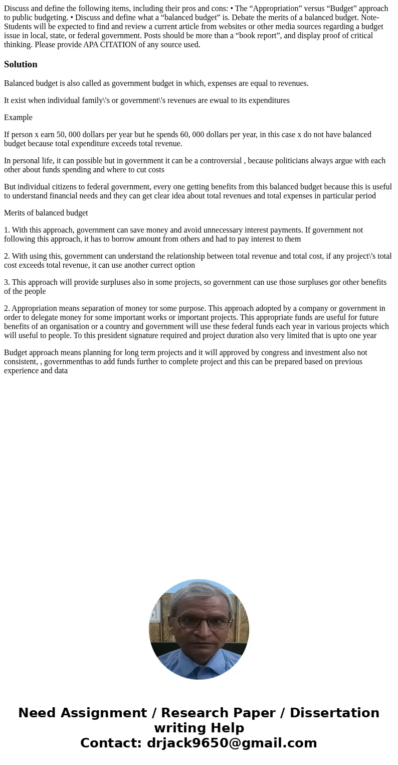Discuss and define the following items, including their pros and cons: • The “Appropriation” versus “Budget” approach to public budgeting. • Discuss and define  Discuss and define the following items, including their pros and cons: • The “Appropriation” versus “Budget” approach to public budgeting. • Discuss and define