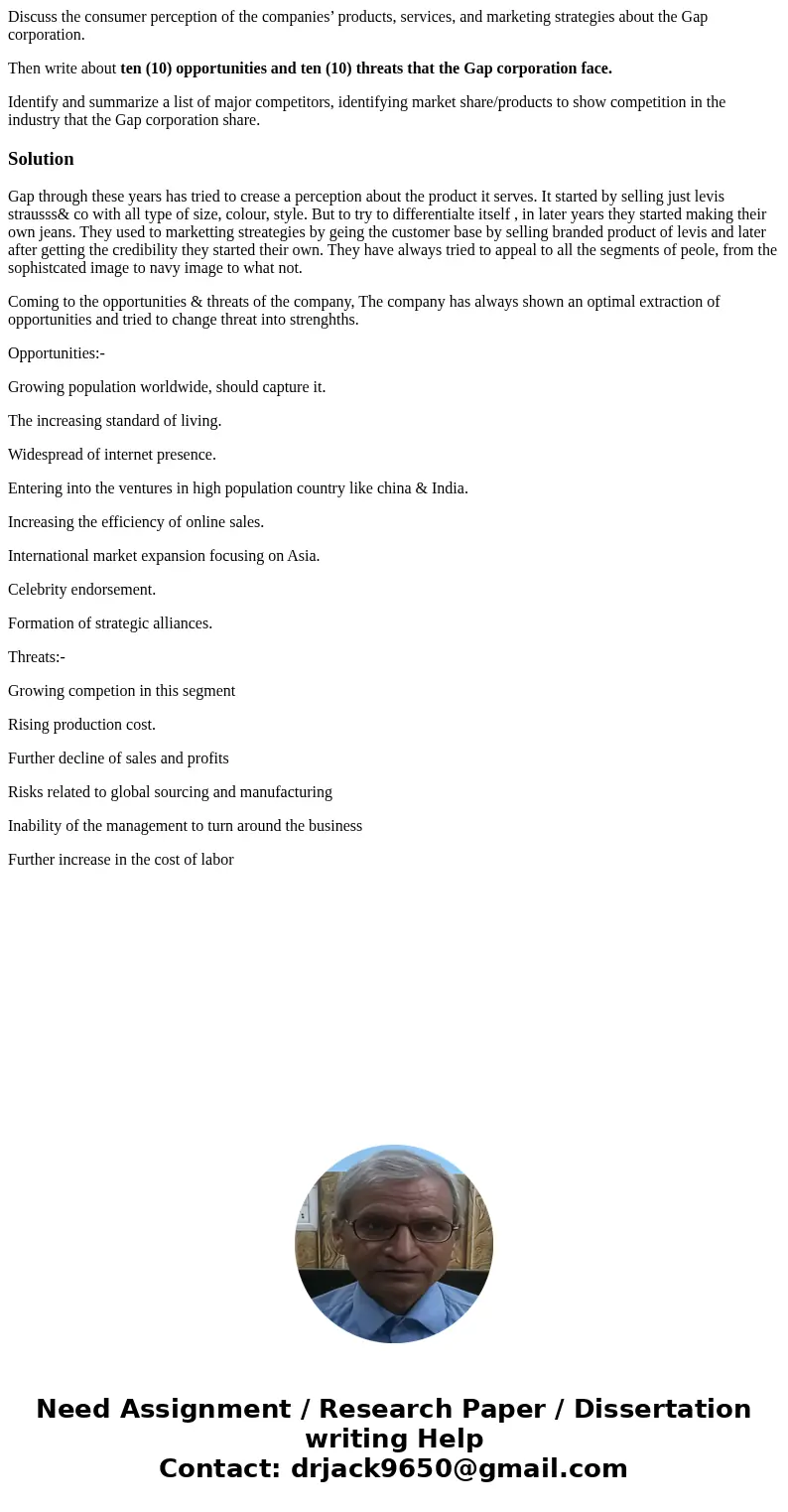 Discuss the consumer perception of the companies’ products, services, and marketing strategies about the Gap corporation. Then write about ten (10) opportunitie