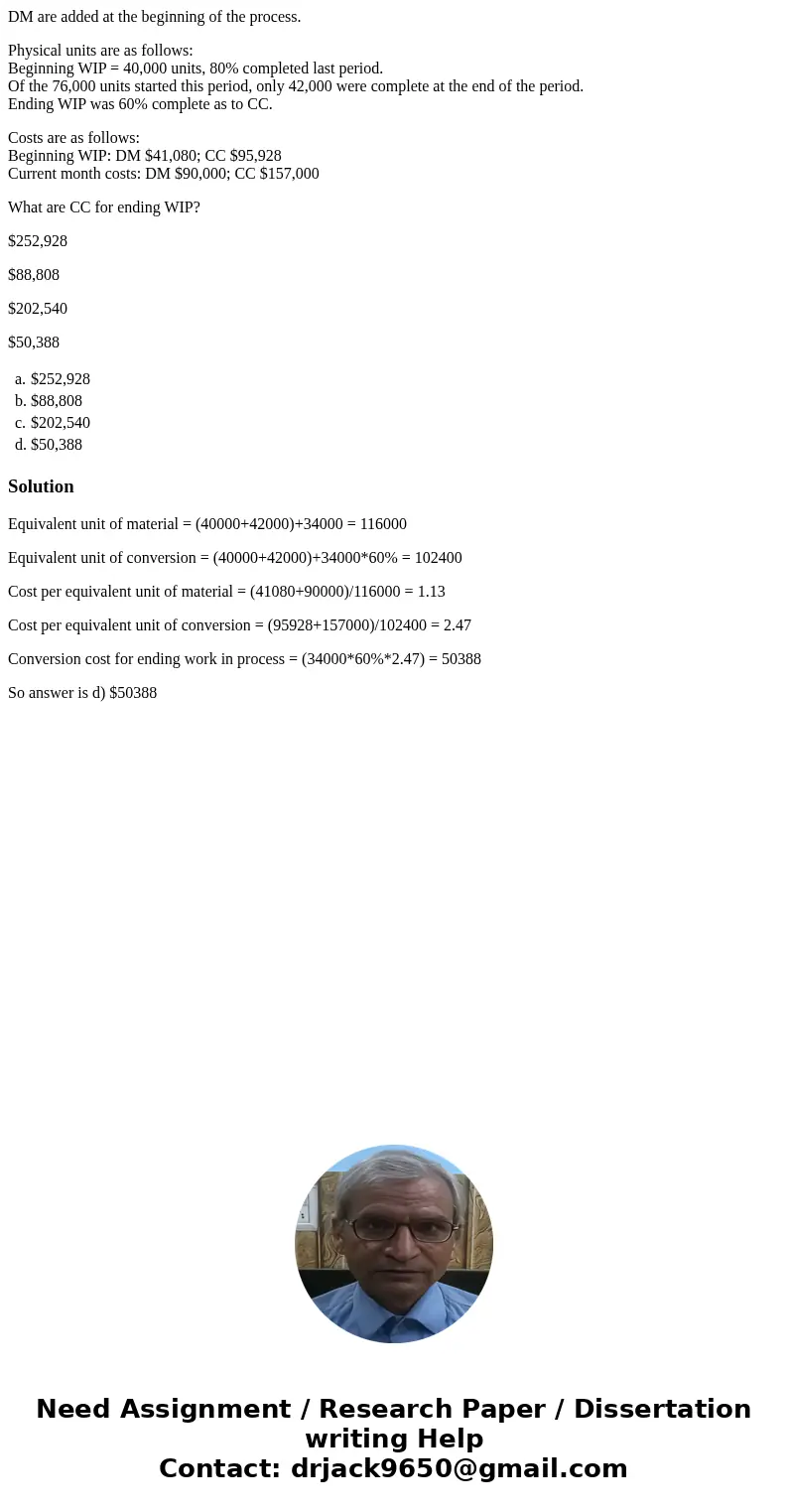 DM are added at the beginning of the process. Physical units are as follows: Beginning WIP = 40,000 units, 80% completed last period. Of the 76,000 units starte DM are added at the beginning of the process. Physical units are as follows: Beginning WIP = 40,000 units, 80% completed last period. Of the 76,000 units starte