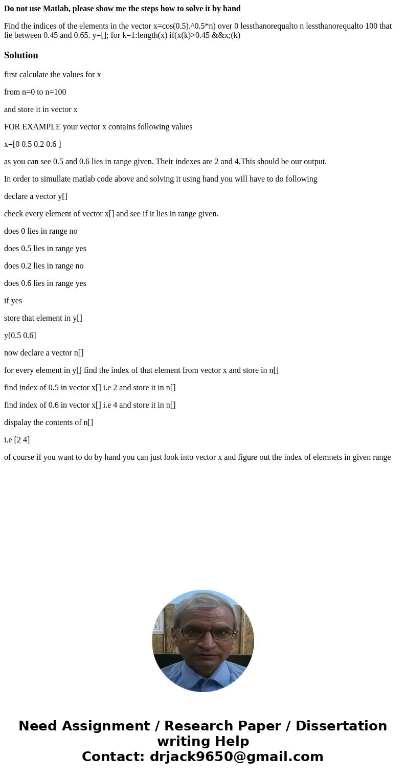 Do not use Matlab, please show me the steps how to solve it by hand Find the indices of the elements in the vector x=cos(0.5).^0.5*n) over 0 lessthanorequalto n Do not use Matlab, please show me the steps how to solve it by hand Find the indices of the elements in the vector x=cos(0.5).^0.5*n) over 0 lessthanorequalto n