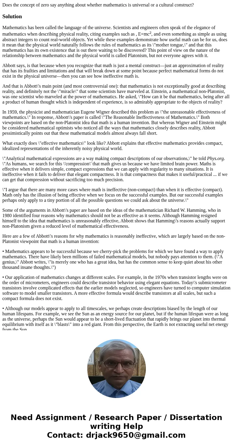 Does the concept of zero say anything about whether mathematics is universal or a cultural construct?SolutionMathematics has been called the language of the uni