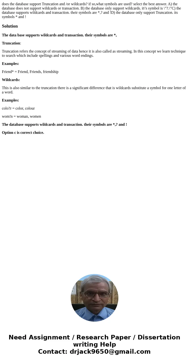 does the database support Truncation and /or wildcards? if so,what symbols are used? select the best answer. A) the database does not support wildcards or trans does the database support Truncation and /or wildcards? if so,what symbols are used? select the best answer. A) the database does not support wildcards or trans