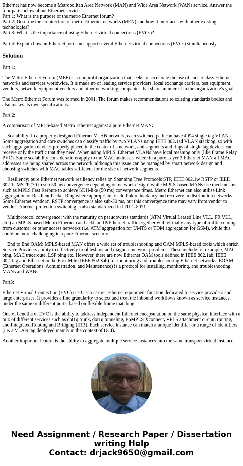 Ethernet has now become a Metropolitan Area Network (MAN) and Wide Area Network (WAN) service. Answer the four parts below about Ethernet services. Part 1: What Ethernet has now become a Metropolitan Area Network (MAN) and Wide Area Network (WAN) service. Answer the four parts below about Ethernet services. Part 1: What
