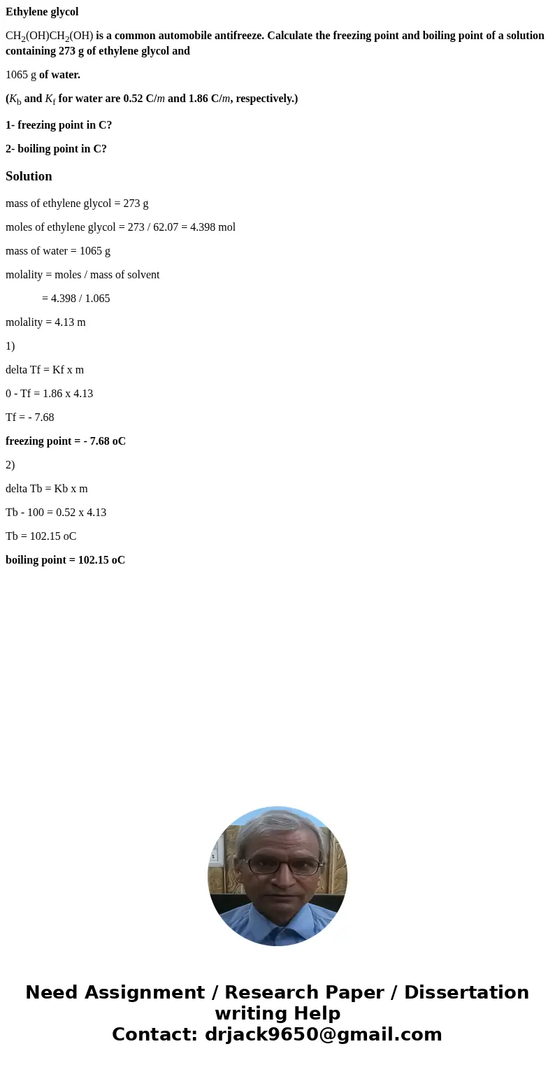 Ethylene glycol CH2(OH)CH2(OH) is a common automobile antifreeze. Calculate the freezing point and boiling point of a solution containing 273 g of ethylene glyc Ethylene glycol CH2(OH)CH2(OH) is a common automobile antifreeze. Calculate the freezing point and boiling point of a solution containing 273 g of ethylene glyc