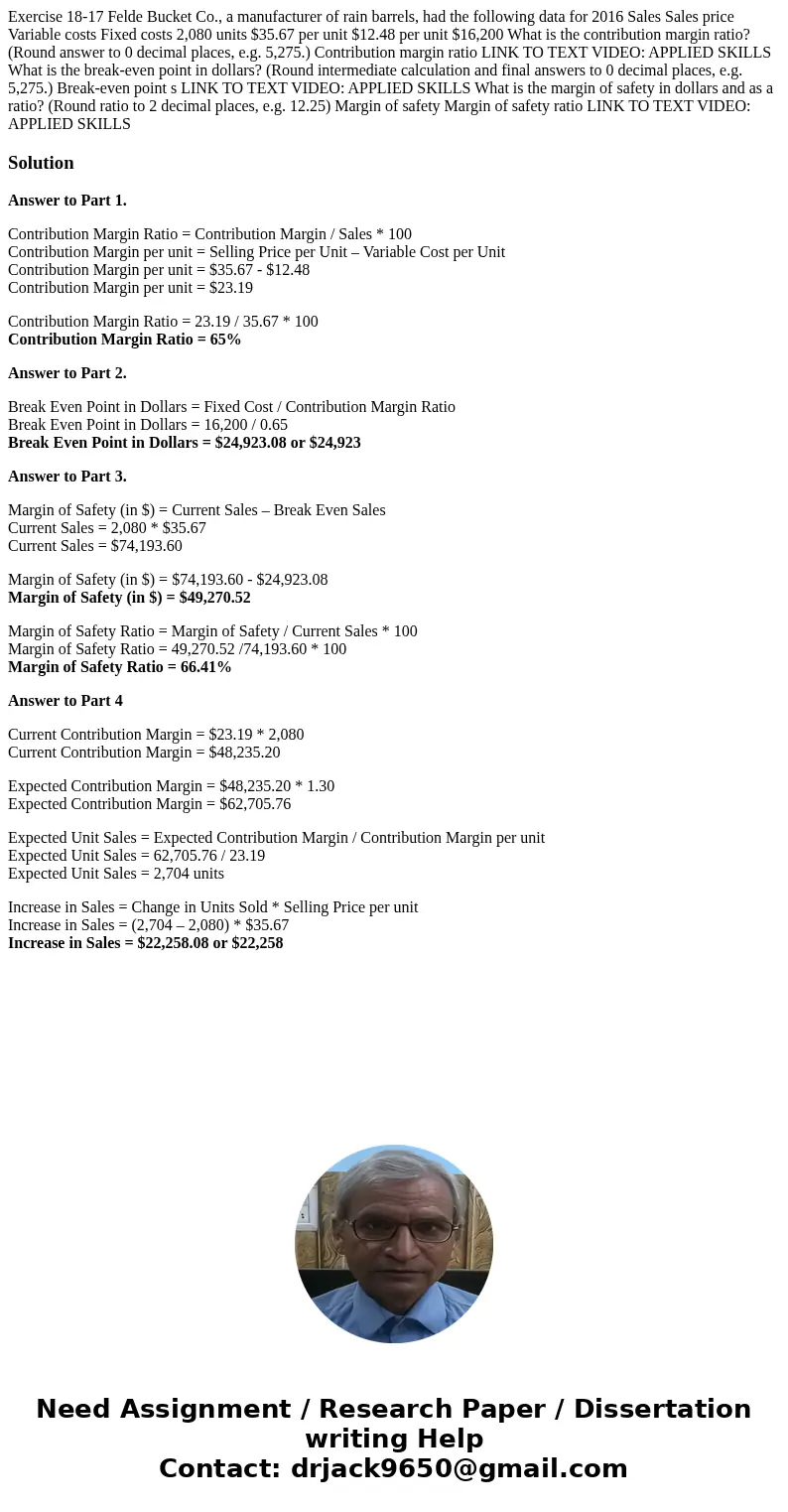 Exercise 18-17 Felde Bucket Co., a manufacturer of rain barrels, had the following data for 2016 Sales Sales price Variable costs Fixed costs 2,080 units $35.6  Exercise 18-17 Felde Bucket Co., a manufacturer of rain barrels, had the following data for 2016 Sales Sales price Variable costs Fixed costs 2,080 units $35.6