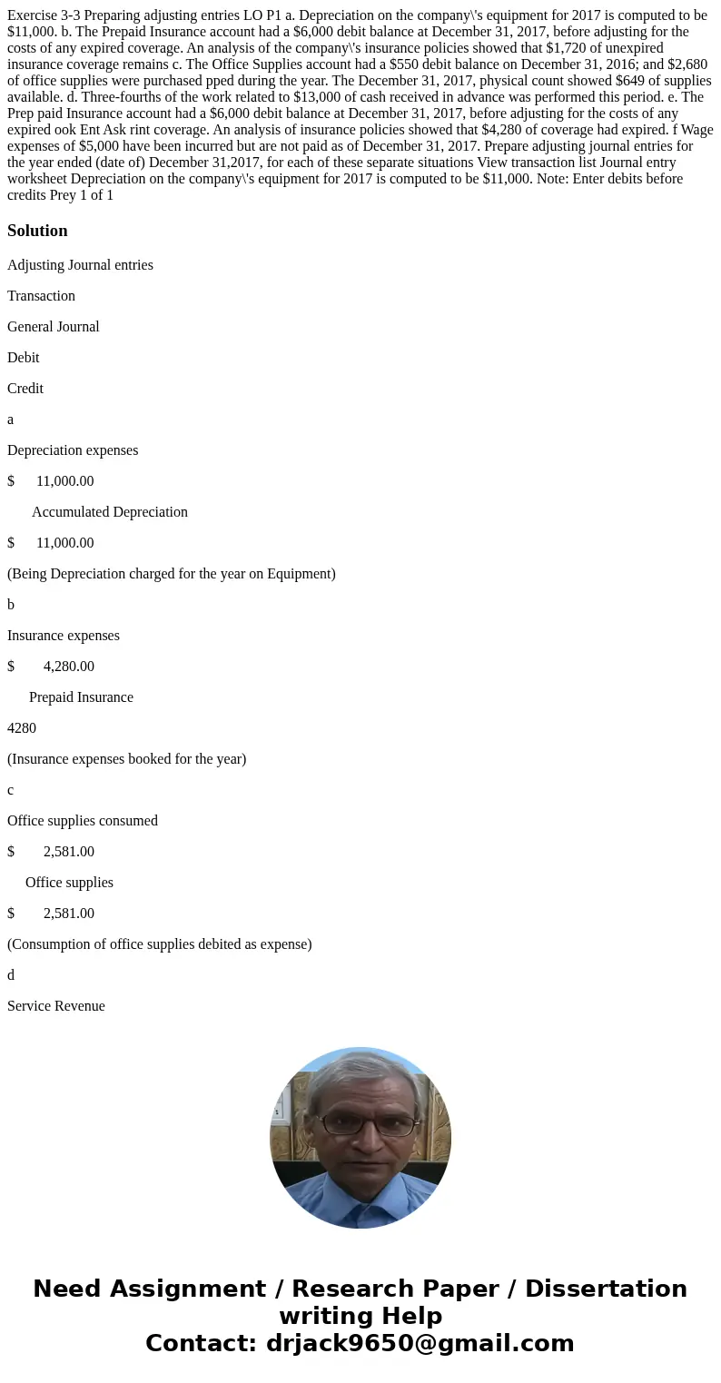 Exercise 3-3 Preparing adjusting entries LO P1 a. Depreciation on the company\'s equipment for 2017 is computed to be $11,000. b. The Prepaid Insurance account  Exercise 3-3 Preparing adjusting entries LO P1 a. Depreciation on the company\'s equipment for 2017 is computed to be $11,000. b. The Prepaid Insurance account