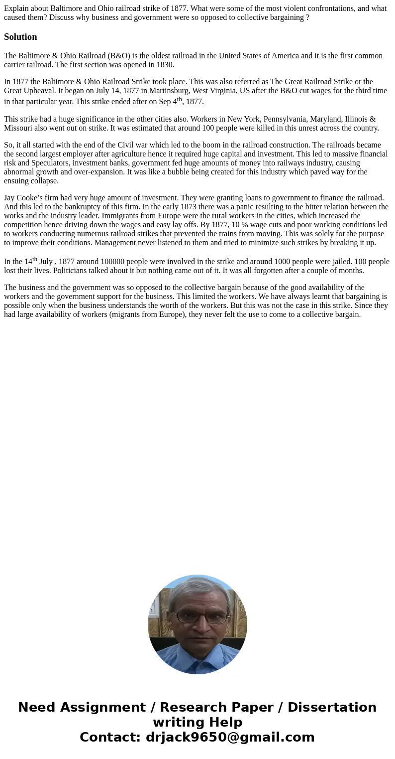 Explain about Baltimore and Ohio railroad strike of 1877. What were some of the most violent confrontations, and what caused them? Discuss why business and gove Explain about Baltimore and Ohio railroad strike of 1877. What were some of the most violent confrontations, and what caused them? Discuss why business and gove
