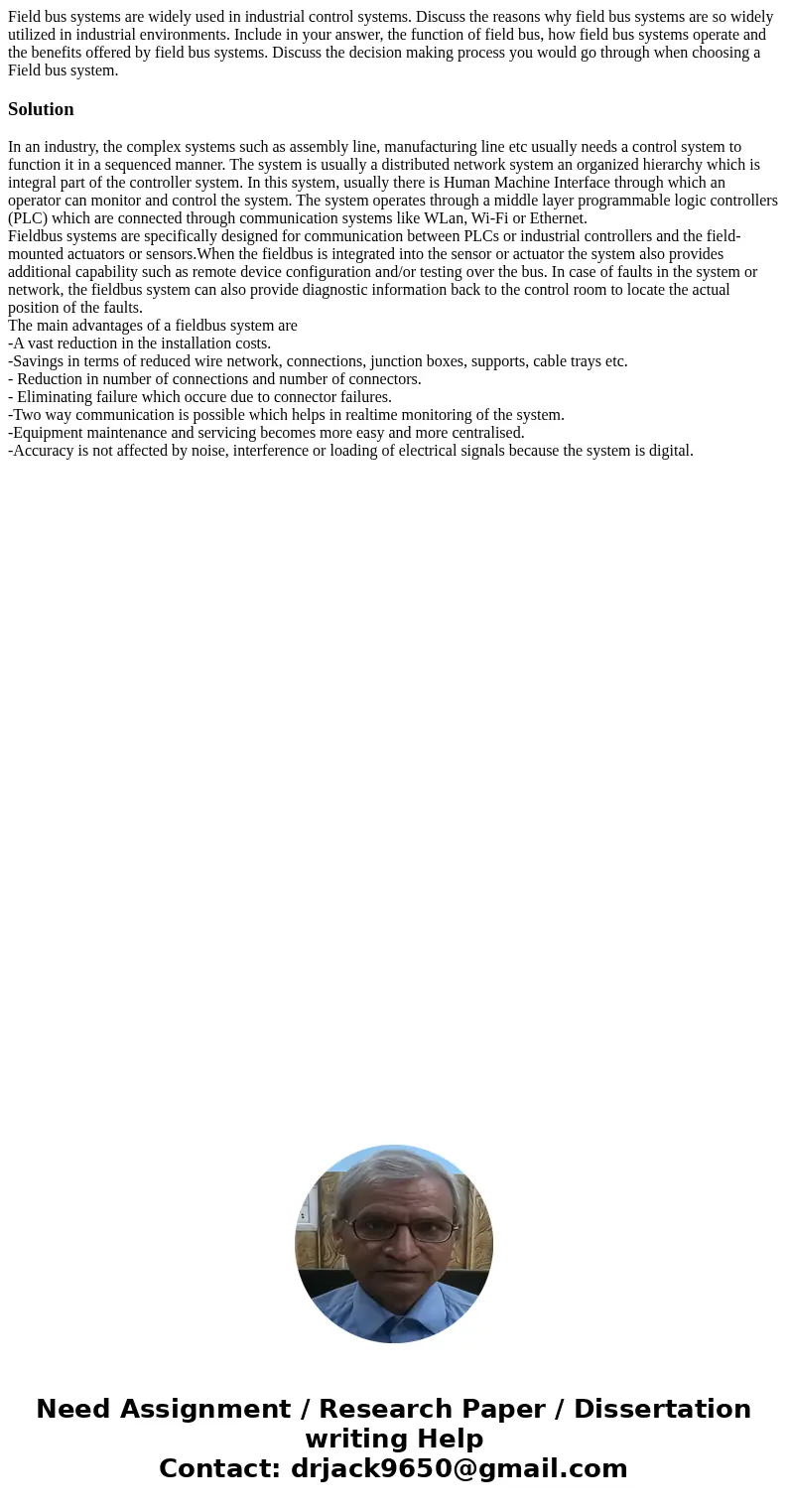 Field bus systems are widely used in industrial control systems. Discuss the reasons why field bus systems are so widely utilized in industrial environments. I  Field bus systems are widely used in industrial control systems. Discuss the reasons why field bus systems are so widely utilized in industrial environments. I