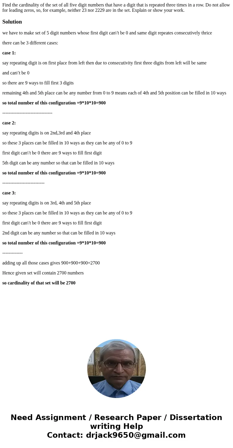 Find the cardinality of the set of all five digit numbers that have a digit that is repeated three times in a row. Do not allow for leading zeros, so, for examp Find the cardinality of the set of all five digit numbers that have a digit that is repeated three times in a row. Do not allow for leading zeros, so, for examp