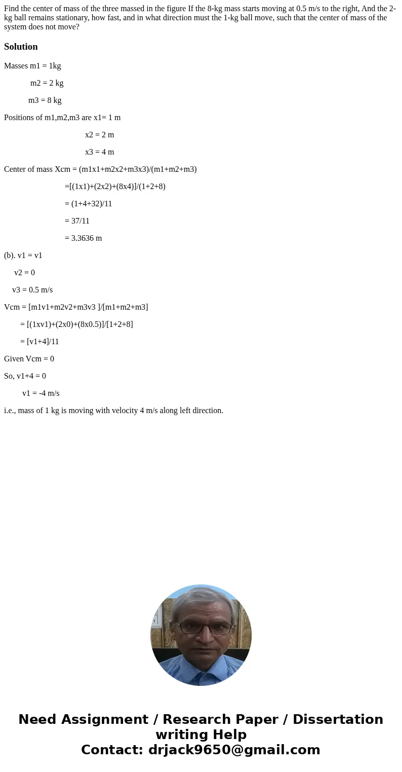 Find the center of mass of the three massed in the figure If the 8-kg mass starts moving at 0.5 m/s to the right, And the 2-kg ball remains stationary, how fas  Find the center of mass of the three massed in the figure If the 8-kg mass starts moving at 0.5 m/s to the right, And the 2-kg ball remains stationary, how fas