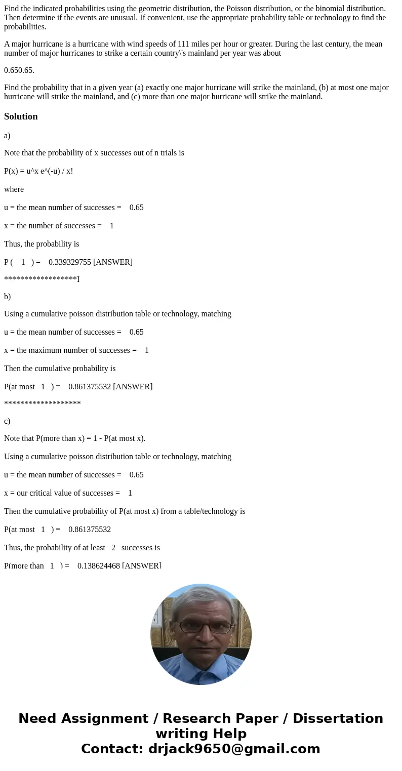 Find the indicated probabilities using the geometric distribution, the Poisson distribution, or the binomial distribution. Then determine if the events are unus