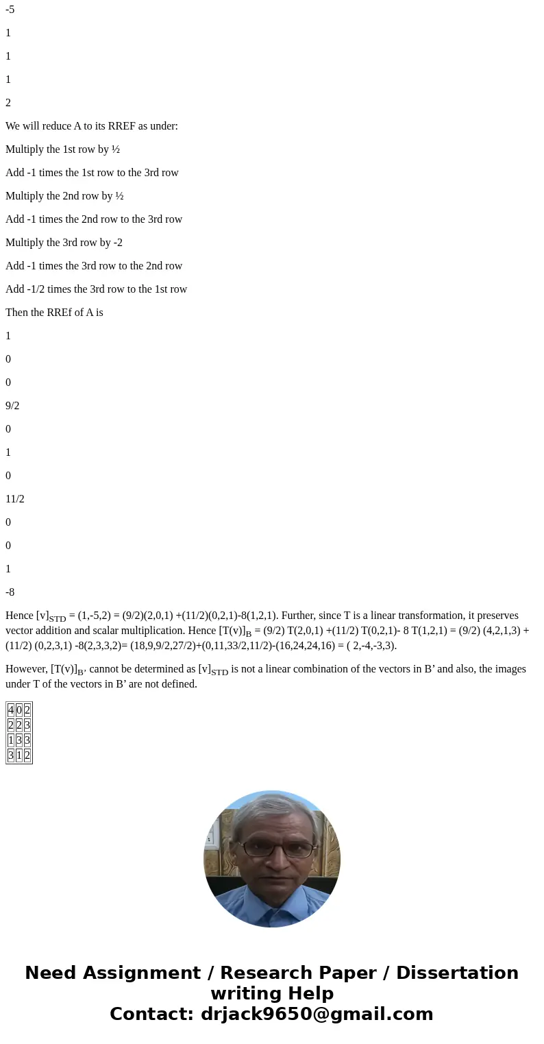  Find the matrix relative to B and B of the linear transformation T(x, y, z) = (2x, x + y, y +z, x + z) B = {(2, 0, 1), (0, 2, 1), (1, 2, 1) B\' = {(1, 0, 0, 1)