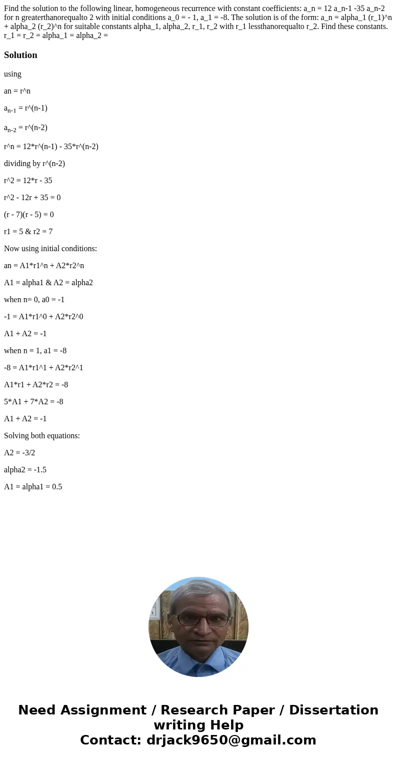  Find the solution to the following linear, homogeneous recurrence with constant coefficients: a_n = 12 a_n-1 -35 a_n-2 for n greaterthanorequalto 2 with initia