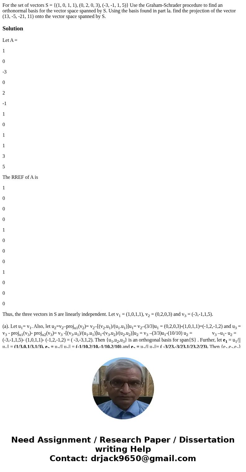 For the set of vectors S = {(1, 0, 1, 1), (0, 2, 0, 3), (-3, -1, 1, 5)} Use the Graham-Schrader procedure to find an orthonormal basis for the vector space spa  For the set of vectors S = {(1, 0, 1, 1), (0, 2, 0, 3), (-3, -1, 1, 5)} Use the Graham-Schrader procedure to find an orthonormal basis for the vector space spa