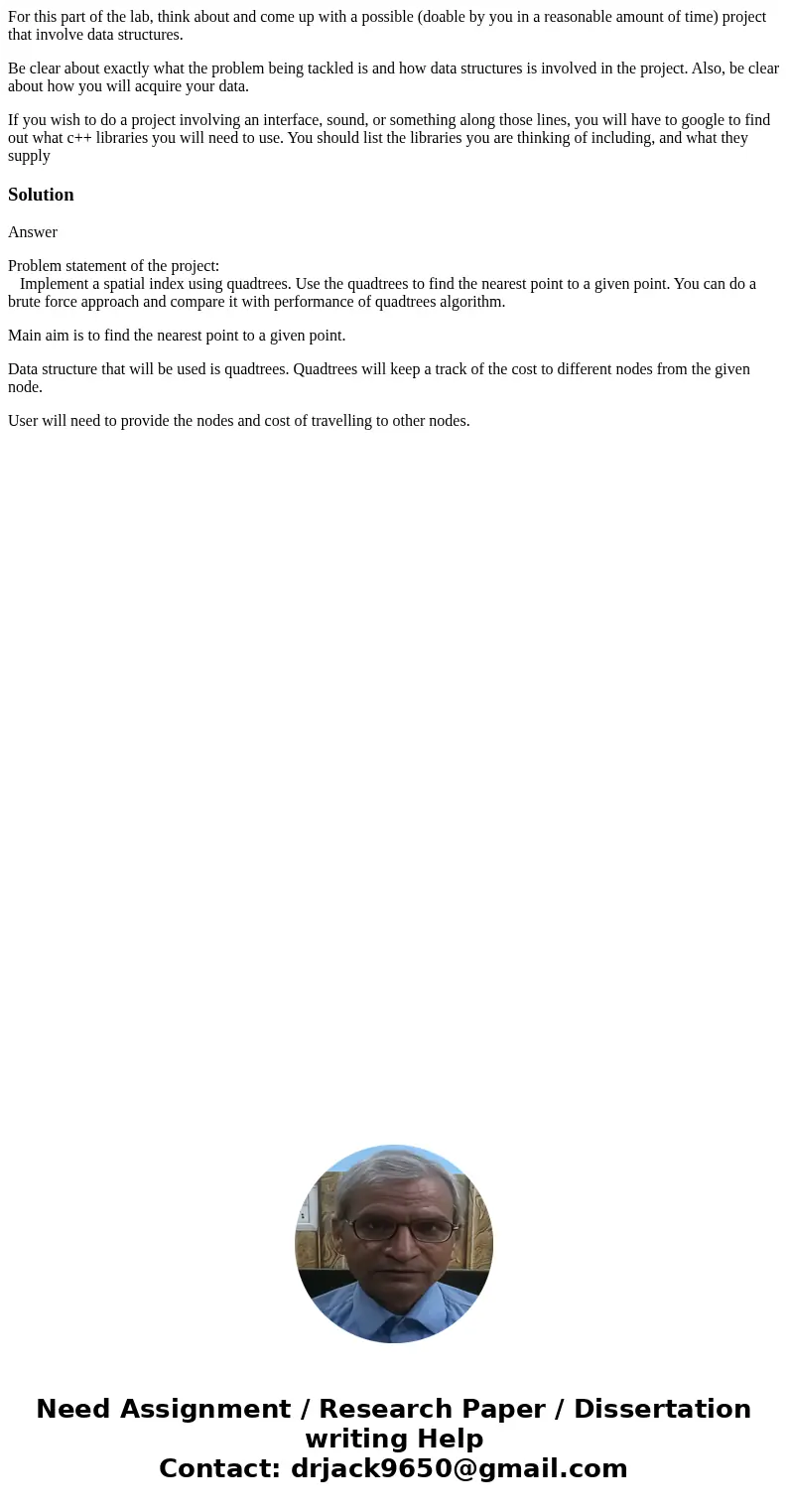 For this part of the lab, think about and come up with a possible (doable by you in a reasonable amount of time) project that involve data structures. Be clear 