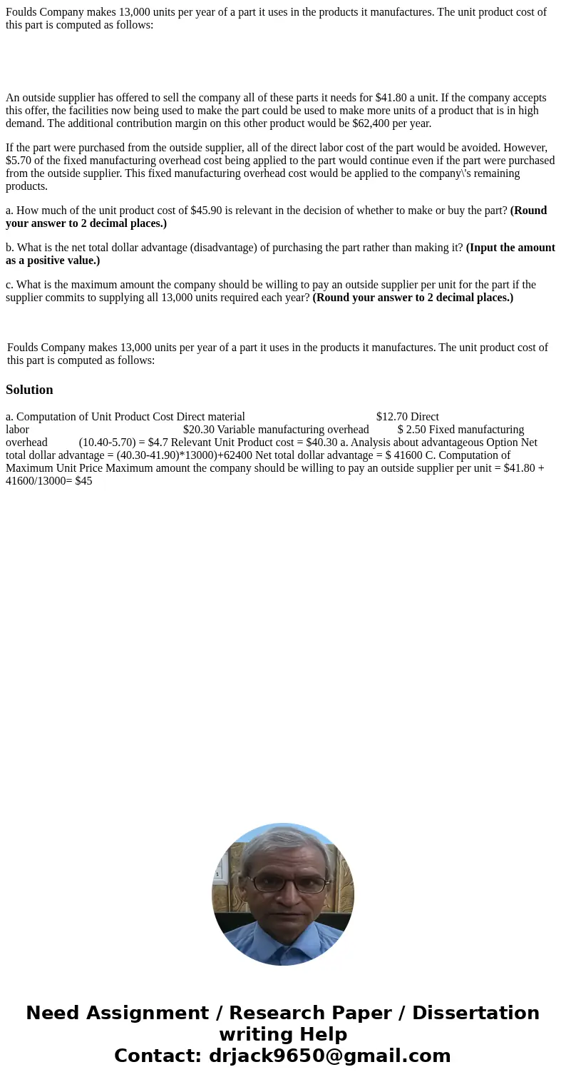 Foulds Company makes 13,000 units per year of a part it uses in the products it manufactures. The unit product cost of this part is computed as follows: An outs