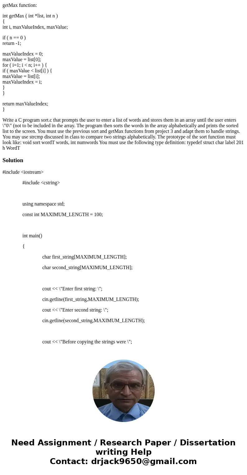 getMax function: int getMax ( int *list, int n ) { int i, maxValueIndex, maxValue; if ( n == 0 ) return -1; maxValueIndex = 0; maxValue = list[0]; for ( i=1; i 