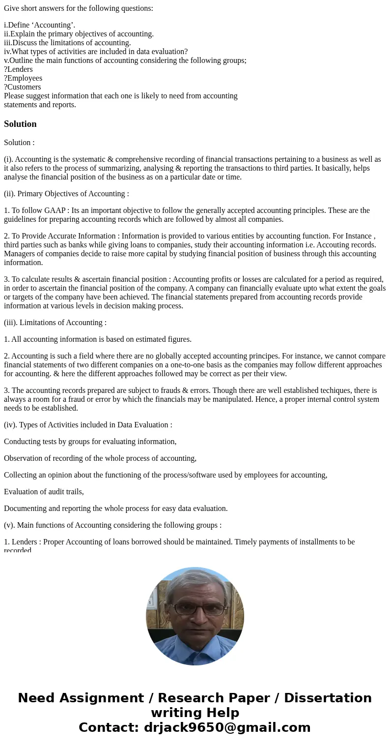 Give short answers for the following questions: i.Define ‘Accounting’. ii.Explain the primary objectives of accounting. iii.Discuss the limitations of accountin