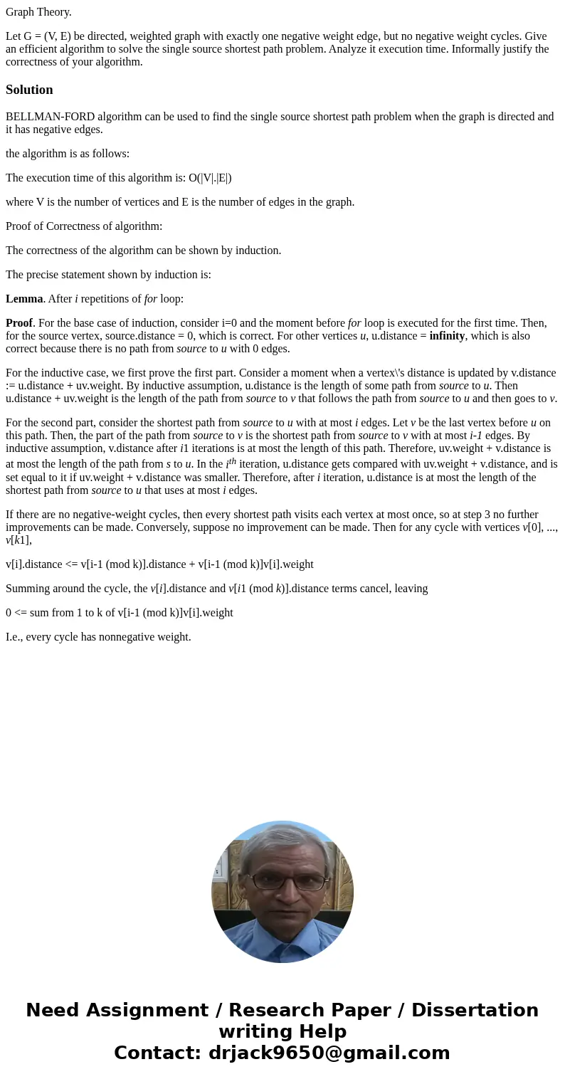 Graph Theory. Let G = (V, E) be directed, weighted graph with exactly one negative weight edge, but no negative weight cycles. Give an efficient algorithm to so