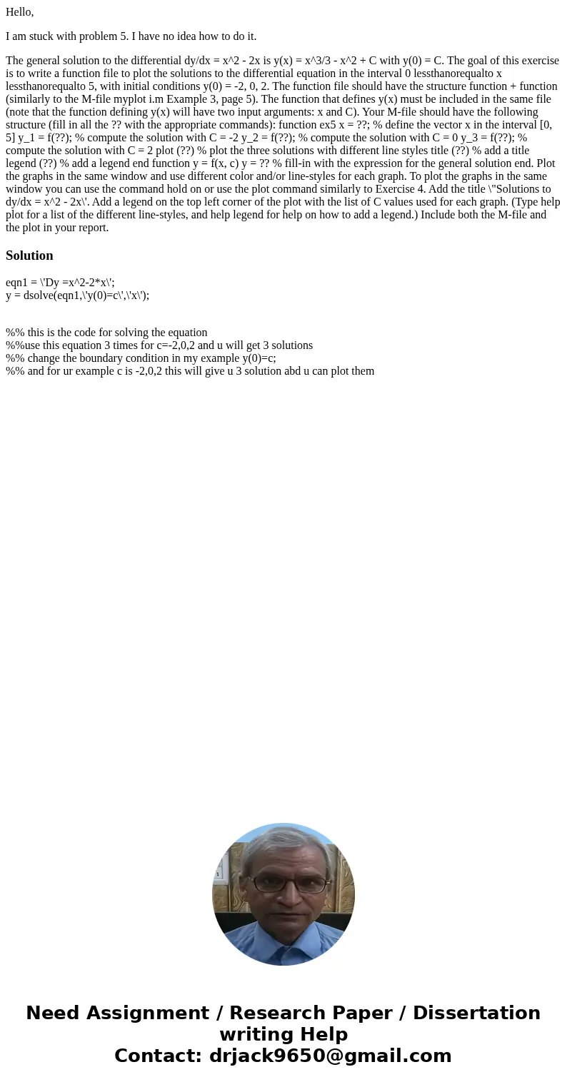 Hello, I am stuck with problem 5. I have no idea how to do it. The general solution to the differential dy/dx = x^2 - 2x is y(x) = x^3/3 - x^2 + C with y(0) = C